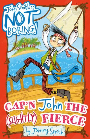 [John Smith is NOT Boring! 01] • Cap'n John the (Slightly) Fierce